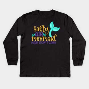 Salty air Mermaid Hair Don't Care Kids Long Sleeve T-Shirt